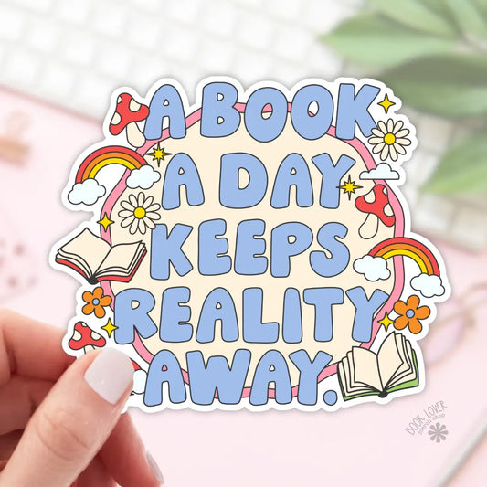 A Book A Day Keeps Reality Away Sticker